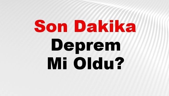 Son dakika deprem mi oldu? Az önce deprem nerede oldu? İstanbul, Ankara, İzmir ve il il AFAD son depremler 04 Ocak 2025